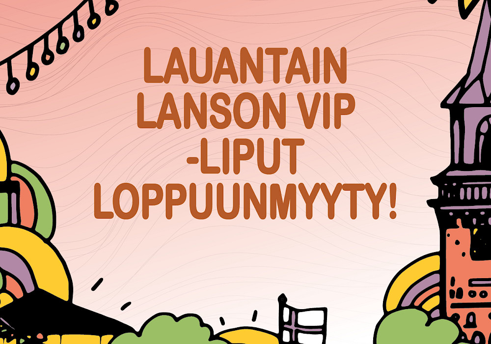 Lauantain Lanson VIP -liput on loppuunmyyty!