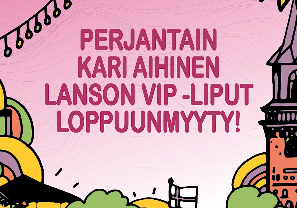 Perjantain Kari Aihinen Lanson VIP -liput loppuunmyyty!